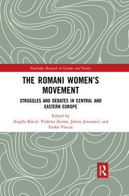 The Romani Women's Movement: Struggles and Debates in Central and Eastern Europe by Kóczé, Angéla