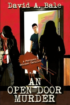 An Open Door Murder: A Forensic Science Thriller by Bale, David a.