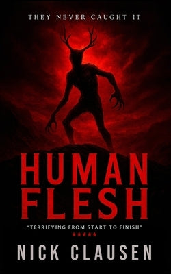 Human Flesh: A Wendigo Thriller by Clausen, Nick