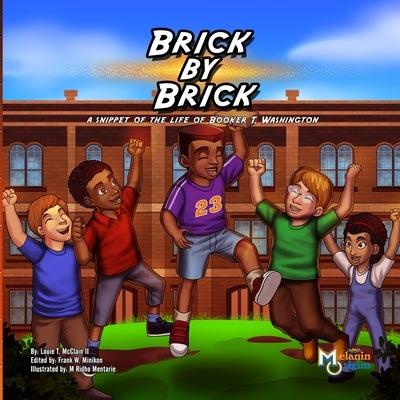 Brick by Brick: A Snippet of the Life of Booker T. Washington by McClain, Louie T., II
