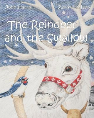 The Reindeer and the Swallow by Harrison, Zara