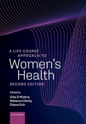 A Life Course Approach to Women's Health by Mishra, Gita