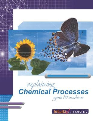 Explaining Chemical Processes: Student Exercises and Teacher Guide for Grade Ten Academic Science by Ross, Jim