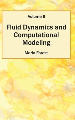 Fluid Dynamics and Computational Modeling: Volume II by Forest, Maria