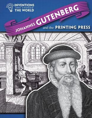 Johannes Gutenberg and the Printing Press by Spilsbury, Louise A.