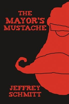 The Mayor's Mustache by Schmitt, Jeffrey