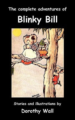 The Complete Adventures of Blinky Bill by Wall, Dorothy