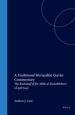 A Traditional Mu'tazilite Qur'ān Commentary by Lane, Andrew