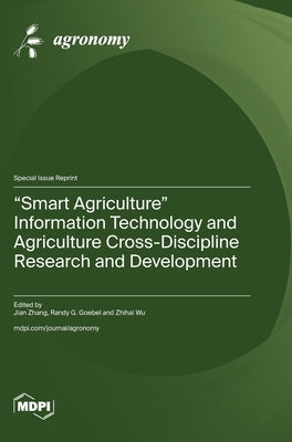 "Smart Agriculture" Information Technology and Agriculture Cross-Discipline Research and Development by Zhang, Jian