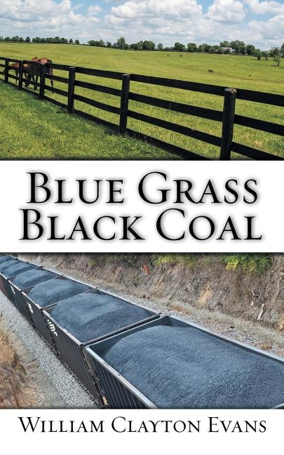Blue Grass; Black Coal by Evans, William Clayton