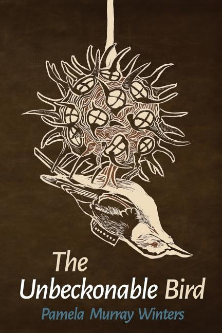 The Unbeckonable Bird by Kistner, Diane
