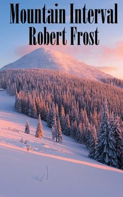 Mountain Interval by Frost, Robert