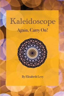 Kaleidoscope: Again, Carry On! by Levy, Elisabeth