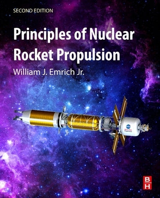 Principles of Nuclear Rocket Propulsion by Emrich Jr, William J.