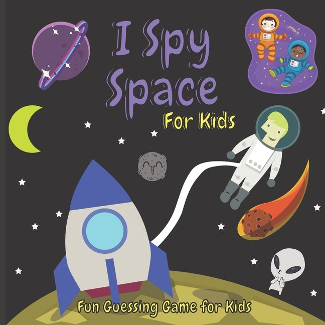 I Spy Space for Kids: Space Activity Book For Kids, Fun Guessing Game for Kids About Space. by Publishing, Hixam