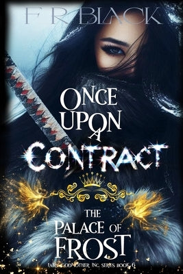 Palace Of Frost: Fairy Godmother Inc. Seres- Book 6 by Black, F. R.