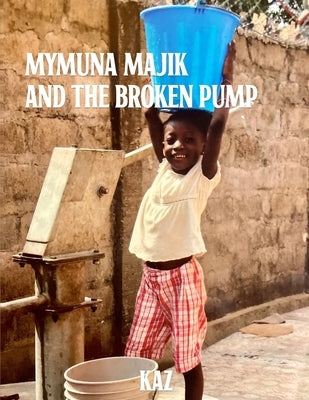 Mymuna Majik and the Broken Pump by Kaz