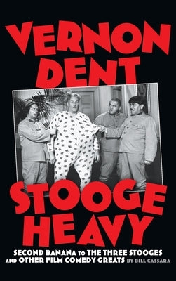 Vernon Dent (hardback): Stooge Heavy by Cassara, Bill