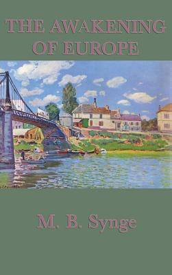 The Awakening of Europe by Synge, M. B.