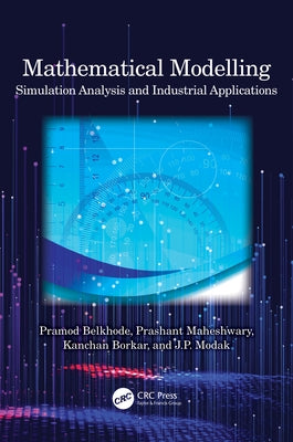 Mathematical Modelling: Simulation Analysis and Industrial Applications by Belkhode, Pramod