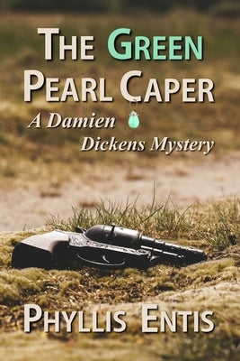 The Green Pearl Caper: A Damien Dickens Mystery by Entis, Phyllis