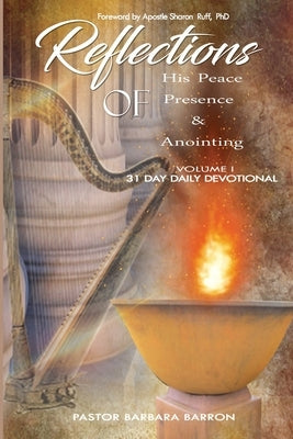 Reflections of His Peace Presence and Anointing by Barron, Barbara