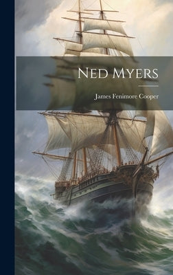 Ned Myers by Cooper, James Fenimore