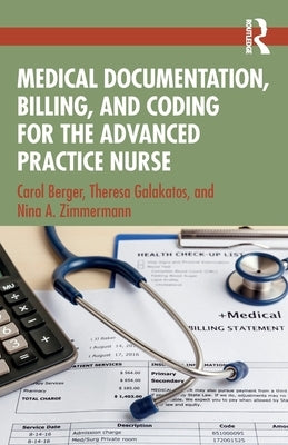 Medical Documentation, Billing, and Coding for the Advanced Practice Nurse by Berger, Carol