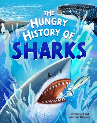 The Hungry History of Sharks by Gifford, Clive