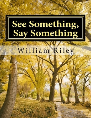 See Something Say Something: A Field Guide to Recognize Terrorists by Riley, William J.