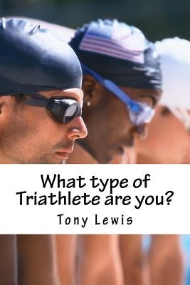 What type of Triathlete are you? by Parnell, Lewis