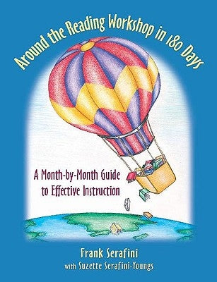 Around the Reading Workshop in 180 Days: A Month-By-Month Guide to Effective Instruction by Serafini, Frank