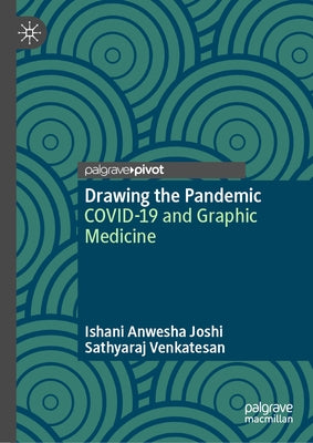 Drawing the Pandemic: Covid-19 and Graphic Medicine by Joshi, Ishani Anwesha