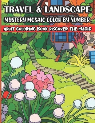 Travel & Landscape Mystery Mosaic Color By Number Adult Coloring Book Discover The Magic: Large Print Mystery Mosaic Color By Number(Adult color by nu by Books, Sk