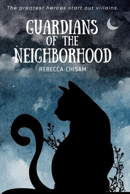 Guardians of the Neighborhood by Chisam, Rebecca