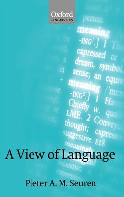 A View of Language by Seuren, Pieter A. M.