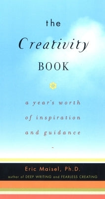 The Creativity Book: A Year's Worth of Inspiration and Guidance by Maisel, Eric