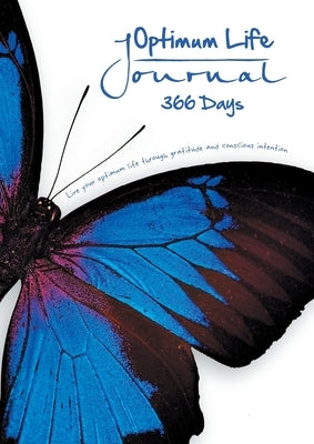 Optimum Life Journal - 366 Days: Live your optimum life through gratitude and conscious intention. by Kempe, Helene