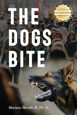 The Dogs Bite by Morillo, Mariano B.