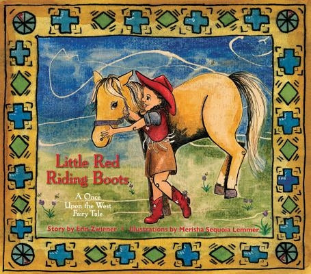 Little Red Riding Boots: A Once Upon the West Fairy Tale by Zwiener, Erin