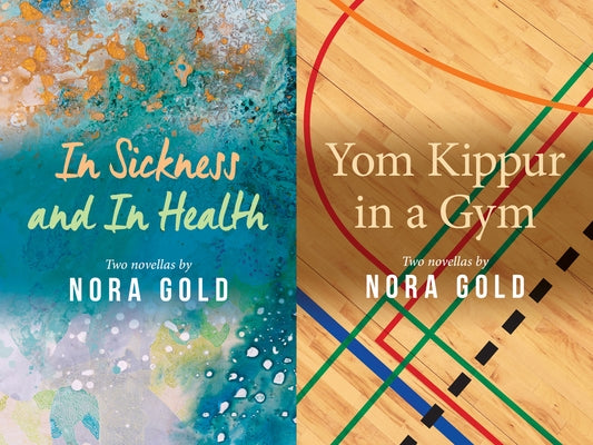 In Sickness and in Health / Yom Kippur in a Gym: Volume 215 by Gold, Nora