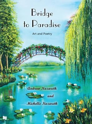 Bridge to Paradise: Art and Poetry by Nazareth, Andrew