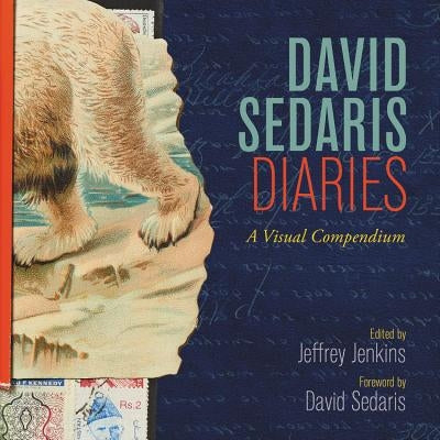 David Sedaris Diaries: A Visual Compendium by Sedaris, David