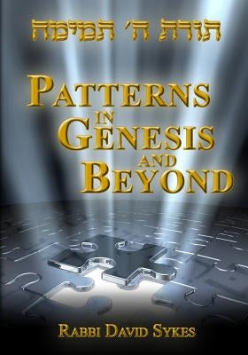 Patterns in Genesis and Beyond by Sykes, Rabbi David