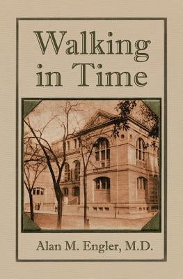 Walking in Time by Engler M. D., Alan M.