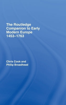 The Routledge Companion to Early Modern Europe, 1453-1763 by Cook, Chris