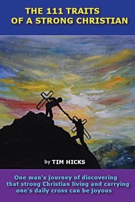 The 111 Traits of a Strong Christian by Hicks, Tim