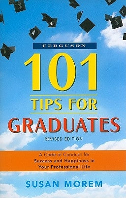 101 Tips for Graduates, Revised Edition by Morem, Susan