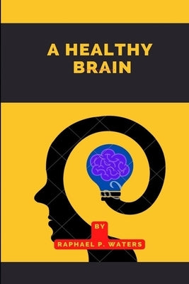 A Healthy Brain by Waters, Raphael Peter