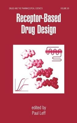 Receptor - Based Drug Design by Leff, Paul